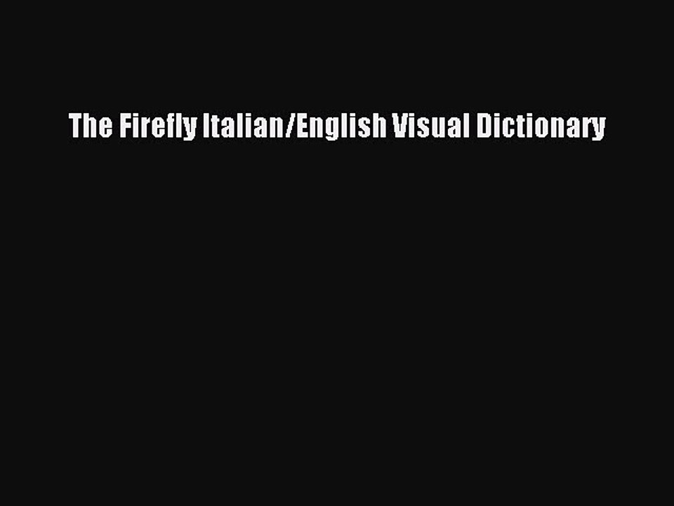 Read The Firefly Italian/English Visual Dictionary Ebook Online