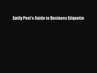 Read Emily Post's Guide to Business Etiquette Ebook Free