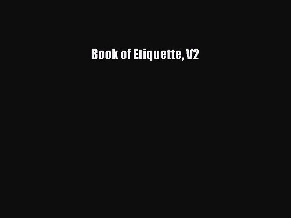 Read Book of Etiquette V2 Ebook Free