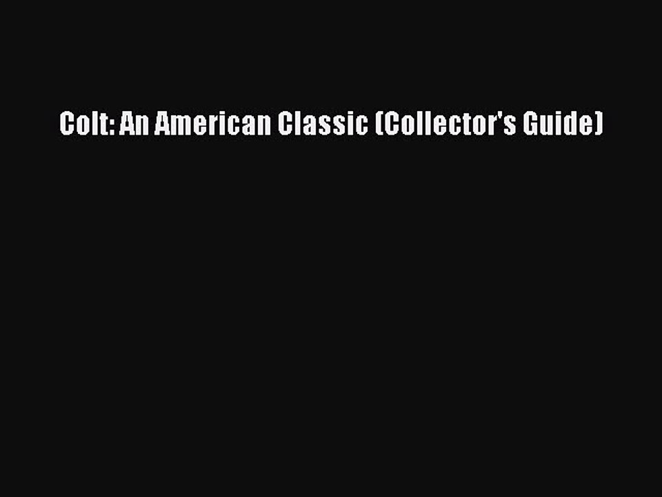 Download Colt: An American Classic (Collector's Guide) Ebook Online