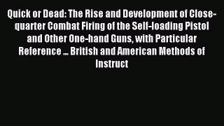 Read Quick or Dead: The Rise and Development of Close-quarter Combat Firing of the Self-loading