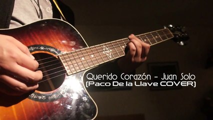 Querido Corazón - Juan Solo (Paco De la Llave COVER)