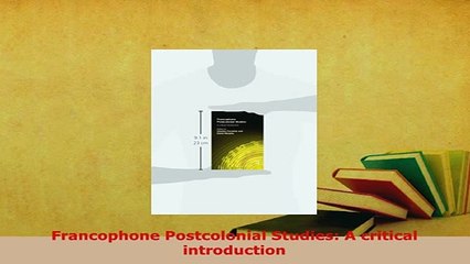 Download  Francophone Postcolonial Studies A critical introduction  EBook