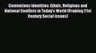 Read Contentious Identities: Ethnic Religious and National Conflicts in Today's World (Framing