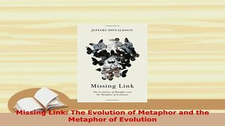 PDF  Missing Link The Evolution of Metaphor and the Metaphor of Evolution  Read Online