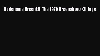 Read Codename Greenkil: The 1979 Greensboro Killings Ebook Online