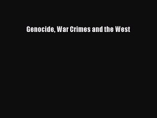 Read Genocide War Crimes and the West Ebook Free