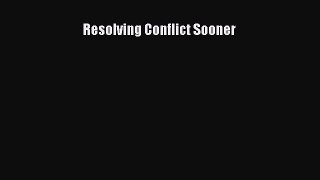 Read Resolving Conflict Sooner Ebook Free