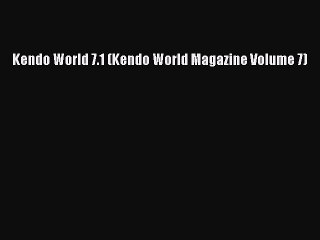 Read Kendo World 7.1 (Kendo World Magazine Volume 7) PDF Online