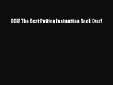 Read GOLF The Best Putting Instruction Book Ever! PDF Online