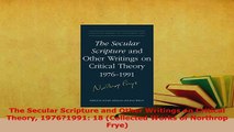 PDF  The Secular Scripture and Other Writings on Critical Theory 19761991 18 Collected Works  EBook