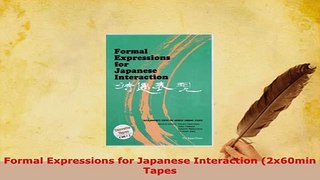 PDF  Formal Expressions for Japanese Interaction 2x60min Tapes Read Full Ebook