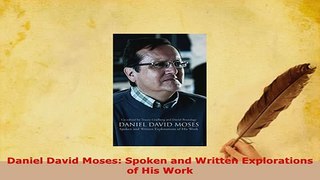 PDF  Daniel David Moses Spoken and Written Explorations of His Work  EBook