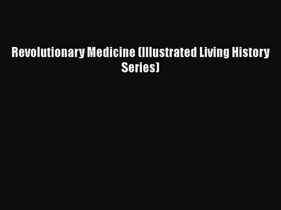 Download Revolutionary Medicine (Illustrated Living History Series) Free Books