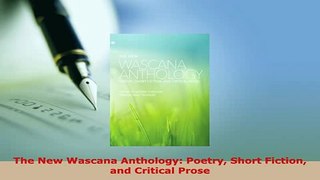 PDF  The New Wascana Anthology Poetry Short Fiction and Critical Prose  Read Online