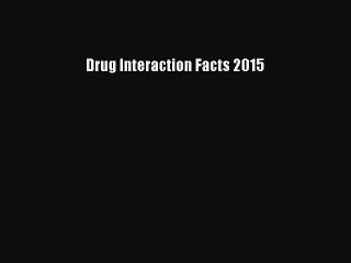Download Drug Interaction Facts 2015  Read Online
