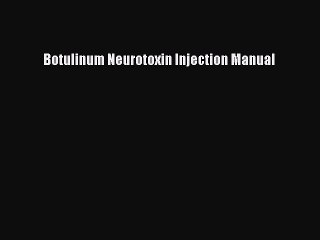 Download Botulinum Neurotoxin Injection Manual Free Books