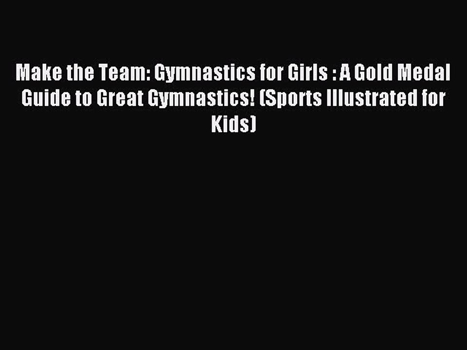 Read Make the Team: Gymnastics for Girls : A Gold Medal Guide to Great Gymnastics! (Sports
