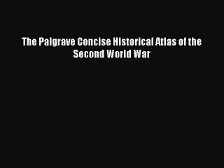 Download The Palgrave Concise Historical Atlas of the Second World War PDF Free