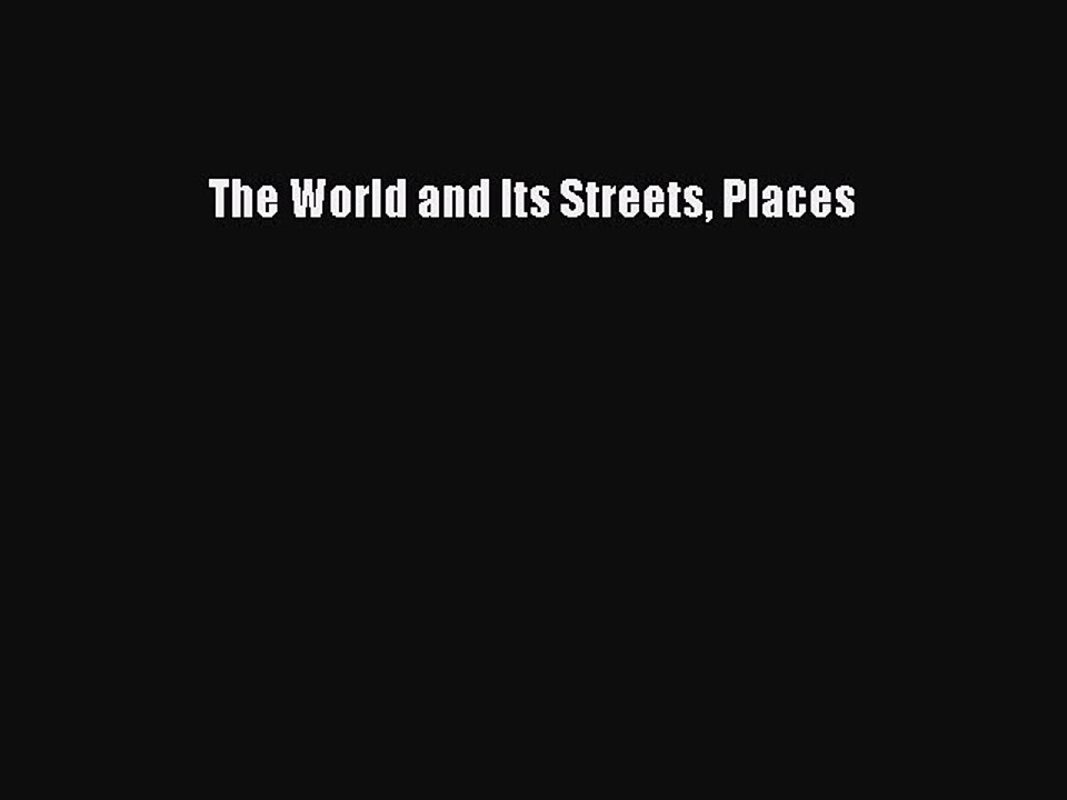 Read The World and Its Streets Places Ebook Free