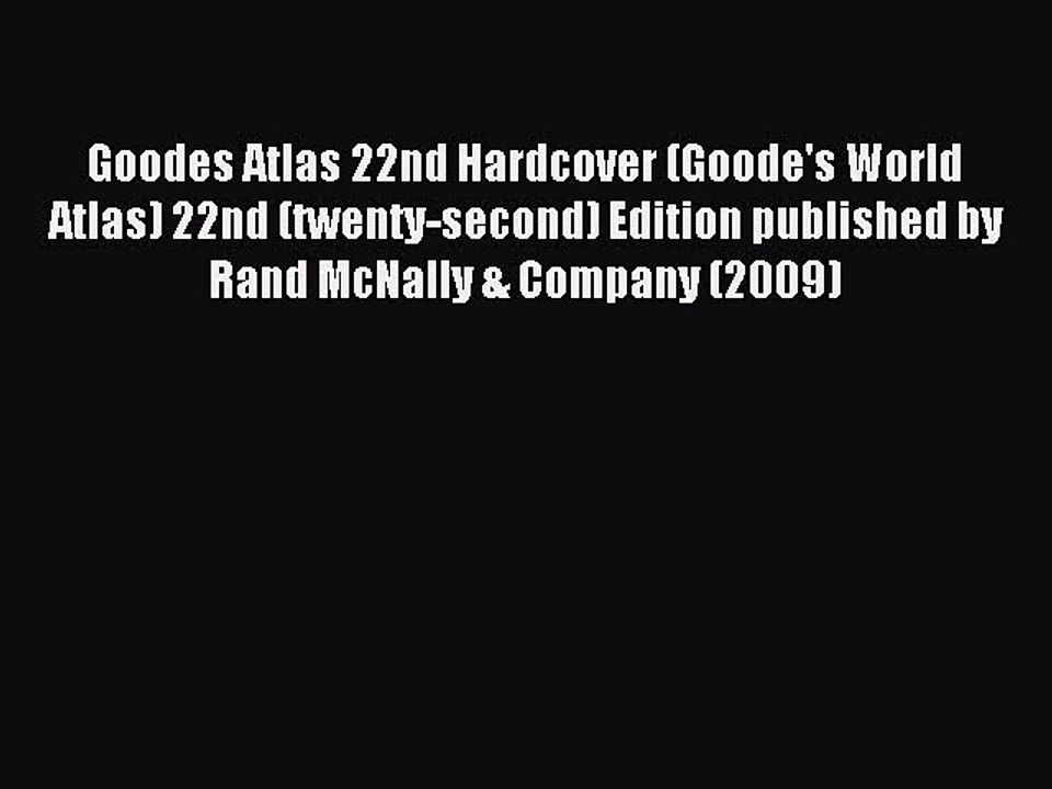Read Goodes Atlas 22nd Hardcover (Goode's World Atlas) 22nd (twenty-second) Edition published