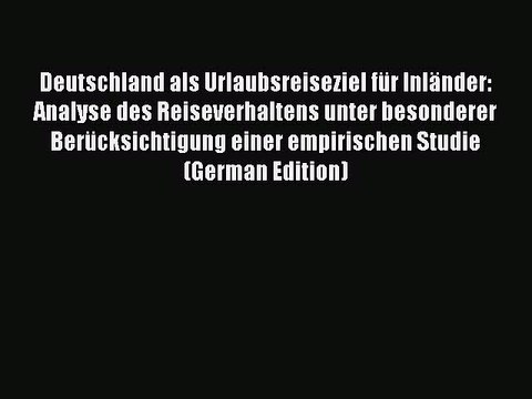 Read Deutschland als Urlaubsreiseziel für Inländer: Analyse des Reiseverhaltens unter besonderer