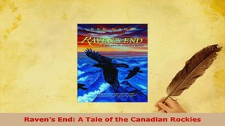 Download  Ravens End A Tale of the Canadian Rockies  EBook