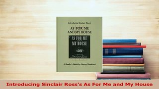 PDF  Introducing Sinclair Rosss As For Me and My House Free Books