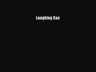 Download Laughing Gas Free Books