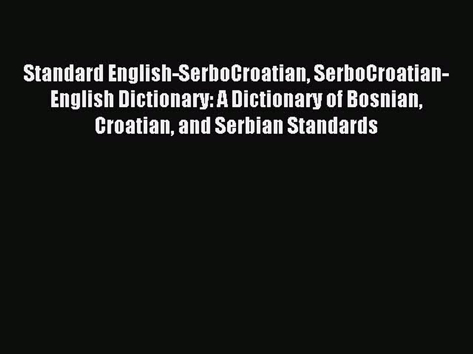 Read Standard English-SerboCroatian SerboCroatian-English Dictionary: A Dictionary of Bosnian