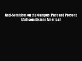 Read Anti-Semitism on the Campus: Past and Present (Antisemitism in America) Ebook Online