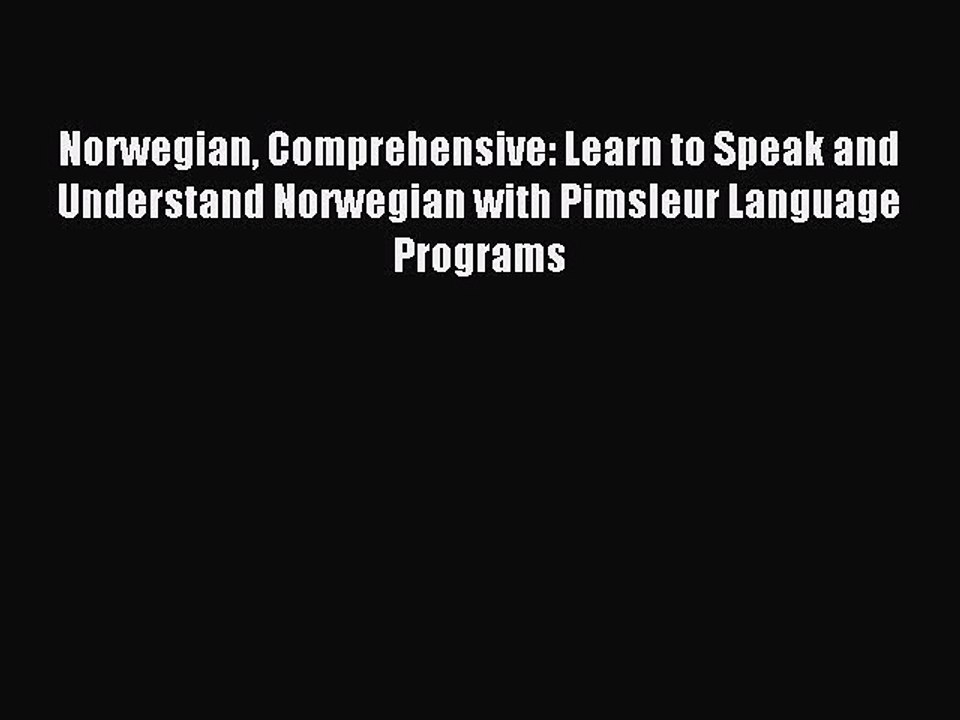 Read Norwegian Comprehensive: Learn to Speak and Understand Norwegian with Pimsleur Language