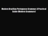 Download Modern Brazilian Portuguese Grammar: A Practical Guide (Modern Grammars) PDF Online