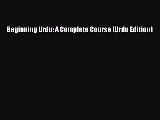 Read Beginning Urdu: A Complete Course (Urdu Edition) PDF Online