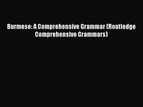 Download Burmese: A Comprehensive Grammar (Routledge Comprehensive Grammars) Ebook Free