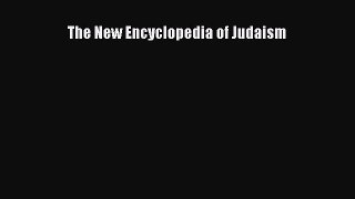 Read The New Encyclopedia of Judaism Ebook Free