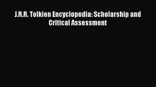 Read J.R.R. Tolkien Encyclopedia: Scholarship and Critical Assessment Ebook Free