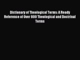 Read Dictionary of Theological Terms: A Ready Reference of Over 800 Theological and Doctrinal