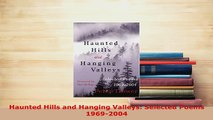 Download  Haunted Hills and Hanging Valleys Selected Poems 19692004 Free Books
