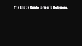 Read The Eliade Guide to World Religions Ebook Free