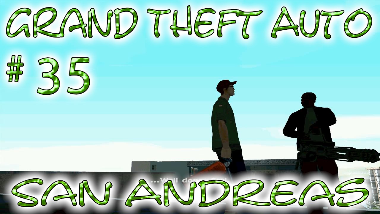 Grand Theft Auto: San Andreas # 35 ➤ Berkeley Sends His Regards!
