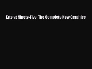 Download Erte at Ninety-Five: The Complete New Graphics Ebook Free