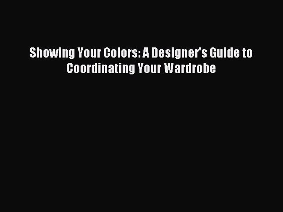 Download Showing Your Colors: A Designer's Guide to Coordinating Your Wardrobe Ebook Online