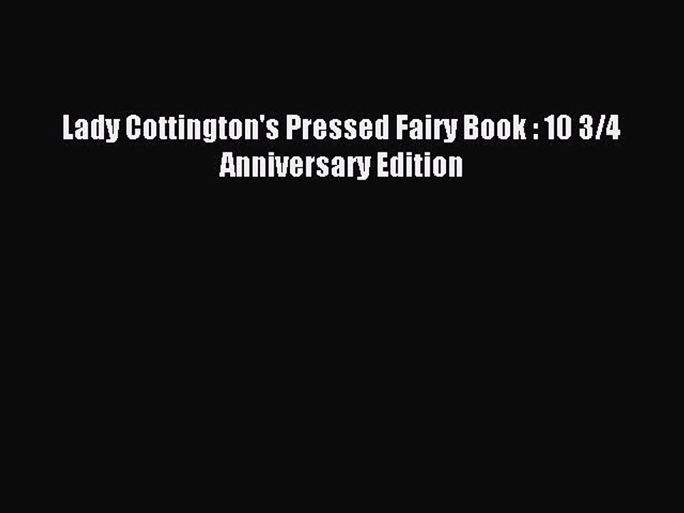 Read Lady Cottington's Pressed Fairy Book : 10 3/4 Anniversary Edition PDF Free