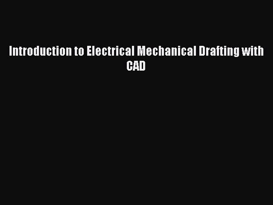 Download Introduction to Electrical Mechanical Drafting with CAD PDF Online