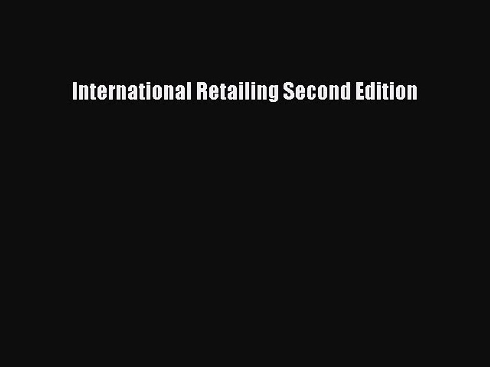Download International Retailing Second Edition Ebook Free