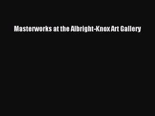 Download Masterworks at the Albright-Knox Art Gallery PDF Online