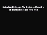 Read Swiss Graphic Design: The Origins and Growth of an International Style 1920-1965 PDF Free