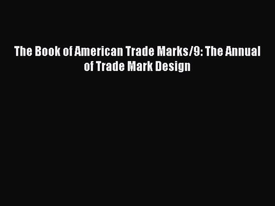 Read The Book of American Trade Marks/9: The Annual of Trade Mark Design Ebook Free