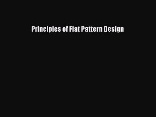 Read Principles of Flat Pattern Design Ebook Free